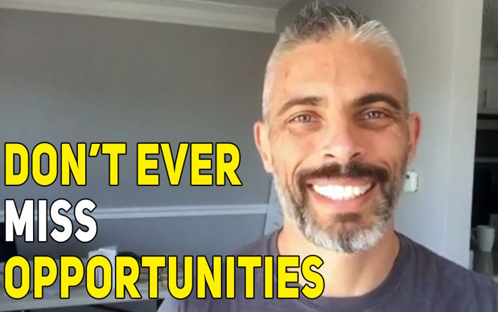 Don’t Ever Miss Opportunities In Life!