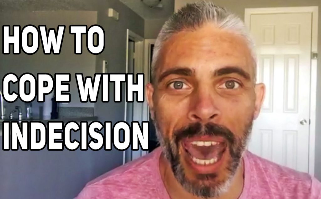 How To Cope With Indecision